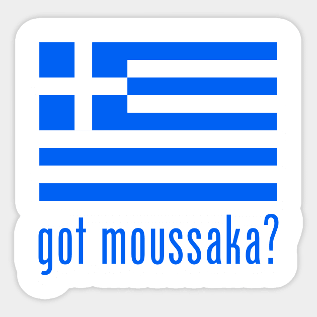 got moussaka? Sticker by MessageOnApparel